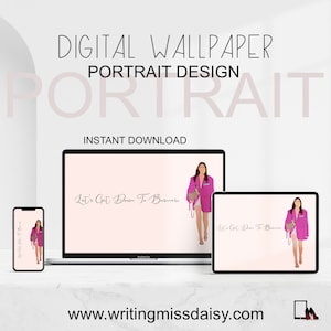 May include: Digital wallpaper design with a portrait illustration of a woman in a pink blazer, displayed on a phone, laptop, and tablet. The image includes the text "Digital Wallpaper," "Portrait Design," and "Instant Download." Website address: writingmissdaisy.com.