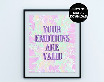 Your Emotions are Valid Printable Art, Mental Health Quote, Self Love Print, Digital Download, PDF
