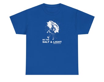 Be Salt and Light T-Shirt Unisex Heavy Cotton Tee