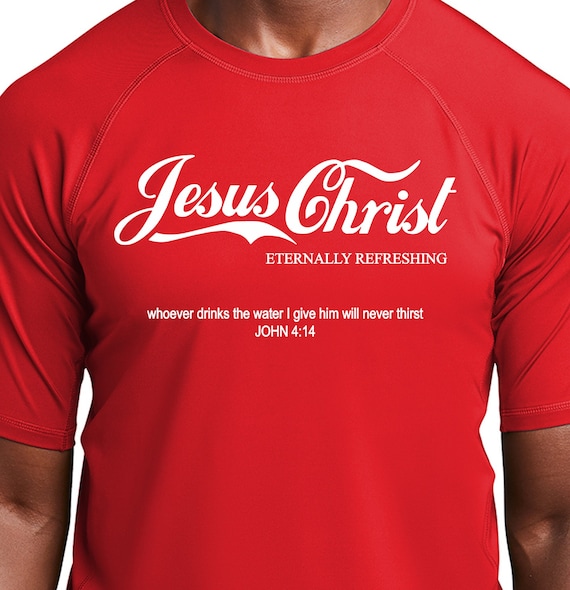 Jesus Christ Eternally Refreshing T-shirt Jesus Christ Eternally Refreshing T-shirt