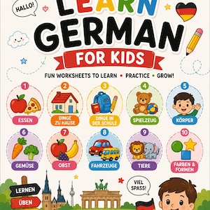 May include: A vibrant educational poster titled "Learn German for Kids." The poster features illustrations of food, objects, and animals, with German words and English translations. A cartoon boy holds a German flag. The poster includes the words "Fun Worksheets to Learn, Practice, Grow!"