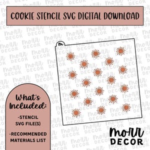 May include: A digital download for a cookie stencil featuring a repeating pattern of 16 sun shapes in a terracotta orange color. The text "Cookie Stencil SVG Digital Download" is at the top of the image. The text "What's Included:" is on the left side of the image. Below the text is a list of items included in the download: "Stencil SVG File(s)" and "Recommended Materials List". The text "morr DECOR" is at the bottom of the image.