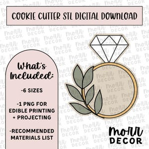 May include: Digital cookie cutter design download. The design shows a diamond ring with a gold band and a sprig of leaves. Text includes "COOKIE CUTTER STL DIGITAL DOWNLOAD" and "What's Included: -6 SIZES -1 PNG for Edible Printing + Projecting -Recommended Materials List."