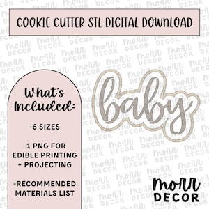 May include: Digital download for a cookie cutter in the shape of the word "baby". The image includes the text "Cookie Cutter STL Digital Download" and details of what's included, such as sizes and a PNG file for edible printing.