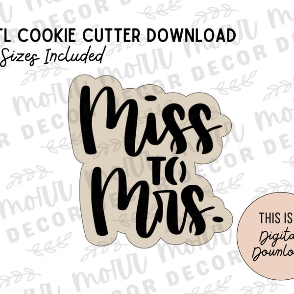 Miss to Mrs. Wedding Cookie Cutter STL DIGITAL DOWNLOAD | Bridal Shower Cookie Cutter Digital Download | Wedding Cookie Cutter