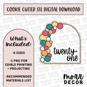 May include: Digital download for a cookie cutter STL file. The design includes a balloon arch with the words "twenty-one". The image also includes the text "What's Included" and "-6 SIZES".
