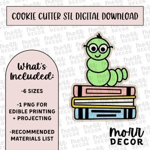 May include: A digital download for a cookie cutter STL file of a green bookworm wearing glasses and sitting on top of a stack of three books. The text "What's Included:" is on the left side of the image with a list of items included in the download: -6 sizes, -1 PNG for edible printing + projecting, -Recommended materials list.