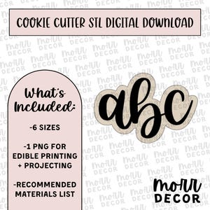 May include: A digital download for a cookie cutter STL file of the letters "abc" in a cursive font. The image includes a pink rectangle with the text "What's Included:" and a list of what is included in the download. The text "morr DECOR" is at the bottom of the image.