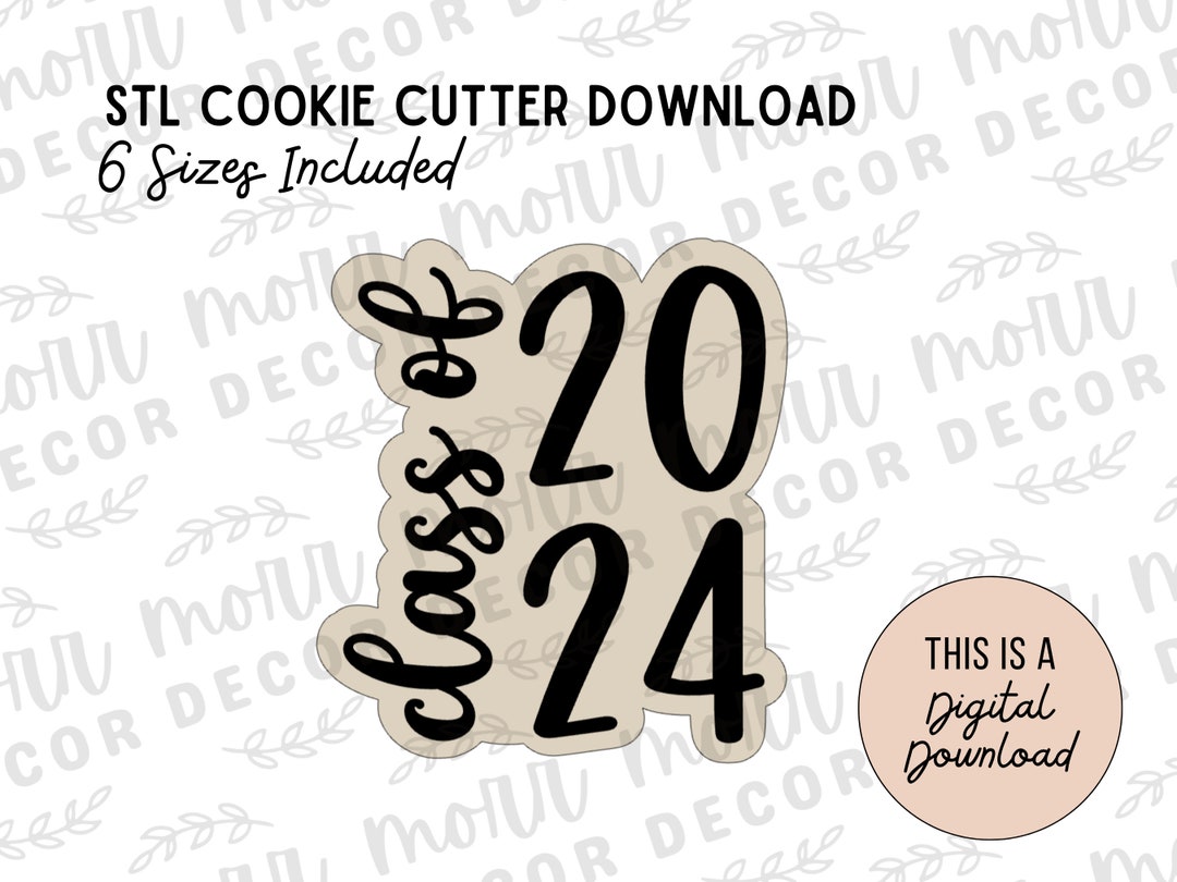 Class of 2024 Cookie Cutter Digital Download | Graduation STL File ...