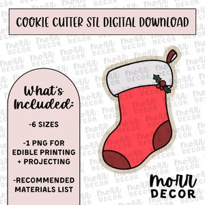 May include: A digital download for a Christmas stocking cookie cutter STL file. The image shows a red stocking with a white cuff and a green holly sprig. The text "What's Included:" is listed with bullet points for six sizes, a PNG file for edible printing and projecting, and a recommended materials list.