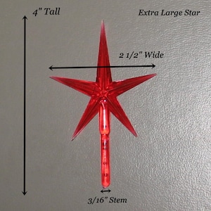 May include: A red plastic star tree topper with a 2 1/2 inch wide point and a 3/16 inch stem. The star is 4 inches tall. Extra Large Star.