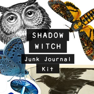 May include: A collage featuring an owl, butterflies, mushrooms, and a crow. The text "SHADOW WITCH Junk Journal Kit" is displayed on black rectangles. The owl is in black and white, while the butterflies and mushrooms are in color.