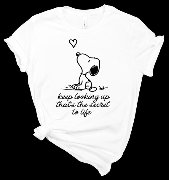 Keep Looking Up That S The Secret To Life Shirt Snoopy Etsy