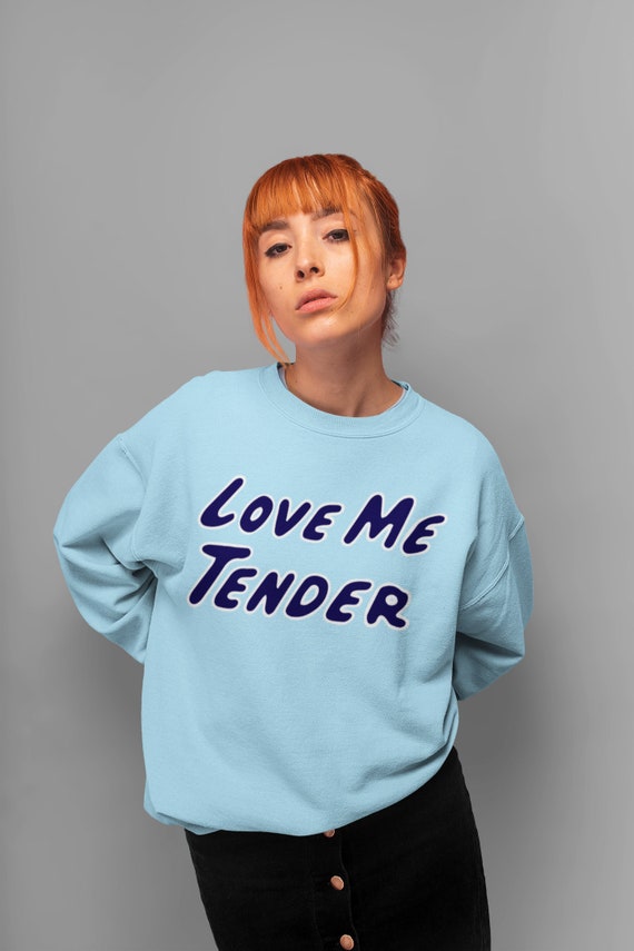 Love Me Tender Sweatshirt | Love Me Tender Elvis Sweater | TV Show