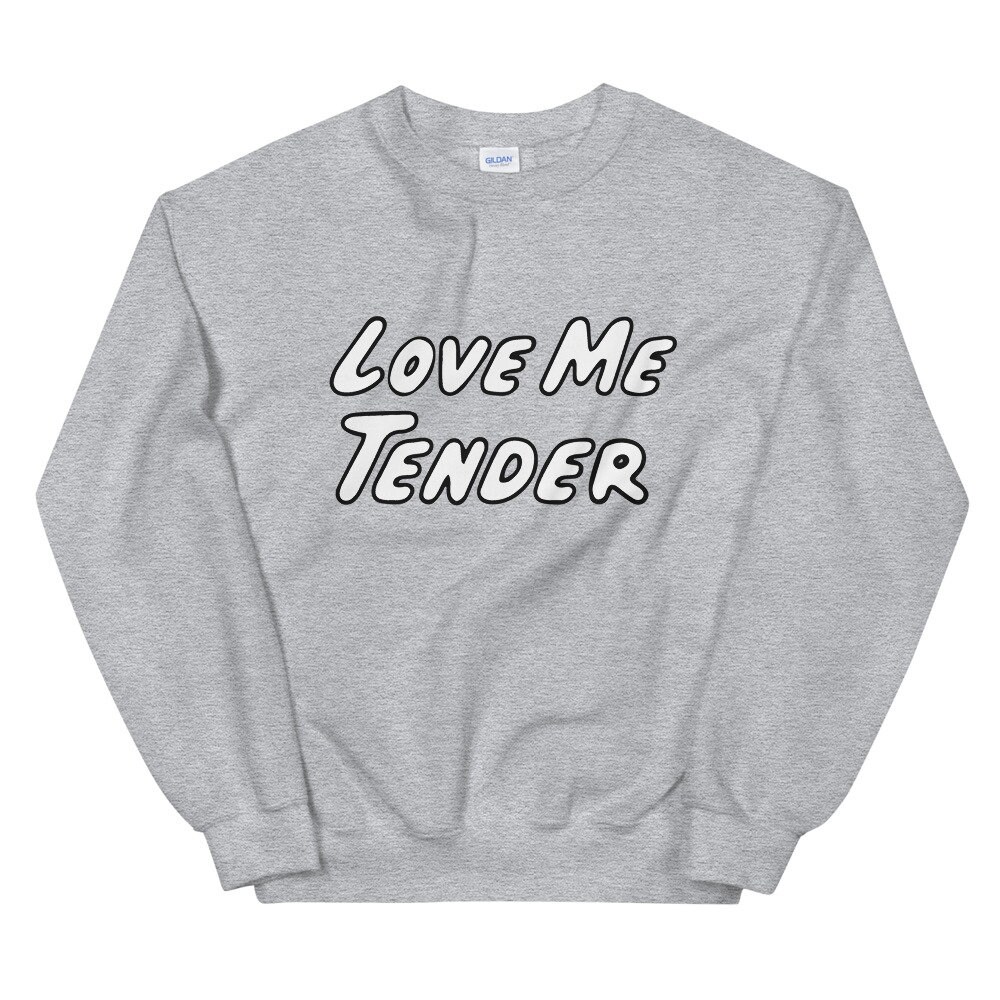 Love Me Tender Sweatshirt | Love Me Tender Elvis Sweater | TV Show