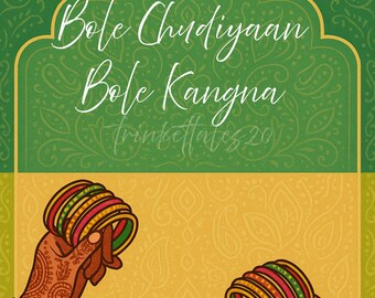 May include: A decorative invitation with a green and yellow background. The text "Bole Chudiyan Bole Kangna" is written in white script. Two hands with henna designs hold colorful bangles. The bottom reads "Please Take One."
