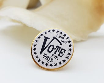 I Did Not Vote for This Lapel Pin
