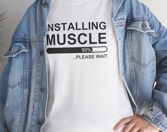 Installing Muscles Shirt, Funny Workout T-Shirt, Humorous Gym T Shirt, Funny Fitness T Shirt,  Lift Weight Shirt, Exercise Quote Tee