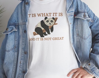 It Is What It Is And It Is Not Great Shirt, Funny Quote T-Shirt, Raccoon shirt, Meme Shirt, Mental Health Shirt, Funny Trash Panda Shirt