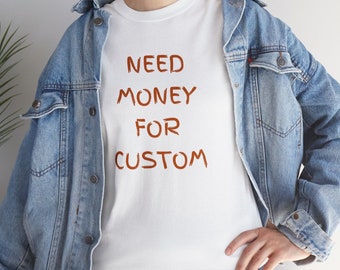 Need Money for Porsche T-Shirt, Custom Tee, Humorous Statement Shirt, porsche, need money for shirt, porsche shirt