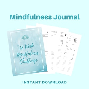 May include: A blue and white watercolor background with the text "52 Week Mindfulness Challenge" and a lotus flower graphic. The text "Mindfulness Journal" is in large, bold, blue letters at the top of the image. The text "INSTANT DOWNLOAD" is at the bottom of the image.