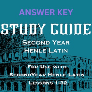 ANSWER KEY for  Second Year Henle Latin Study Guide (2024 Edition) Lessons 1 through 32 PRINTABLE file