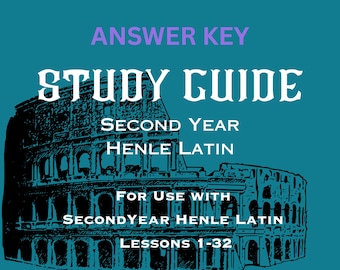 ANSWER KEY for  Second Year Henle Latin Study Guide (2024 Edition) Lessons 1 through 32 PRINTABLE file