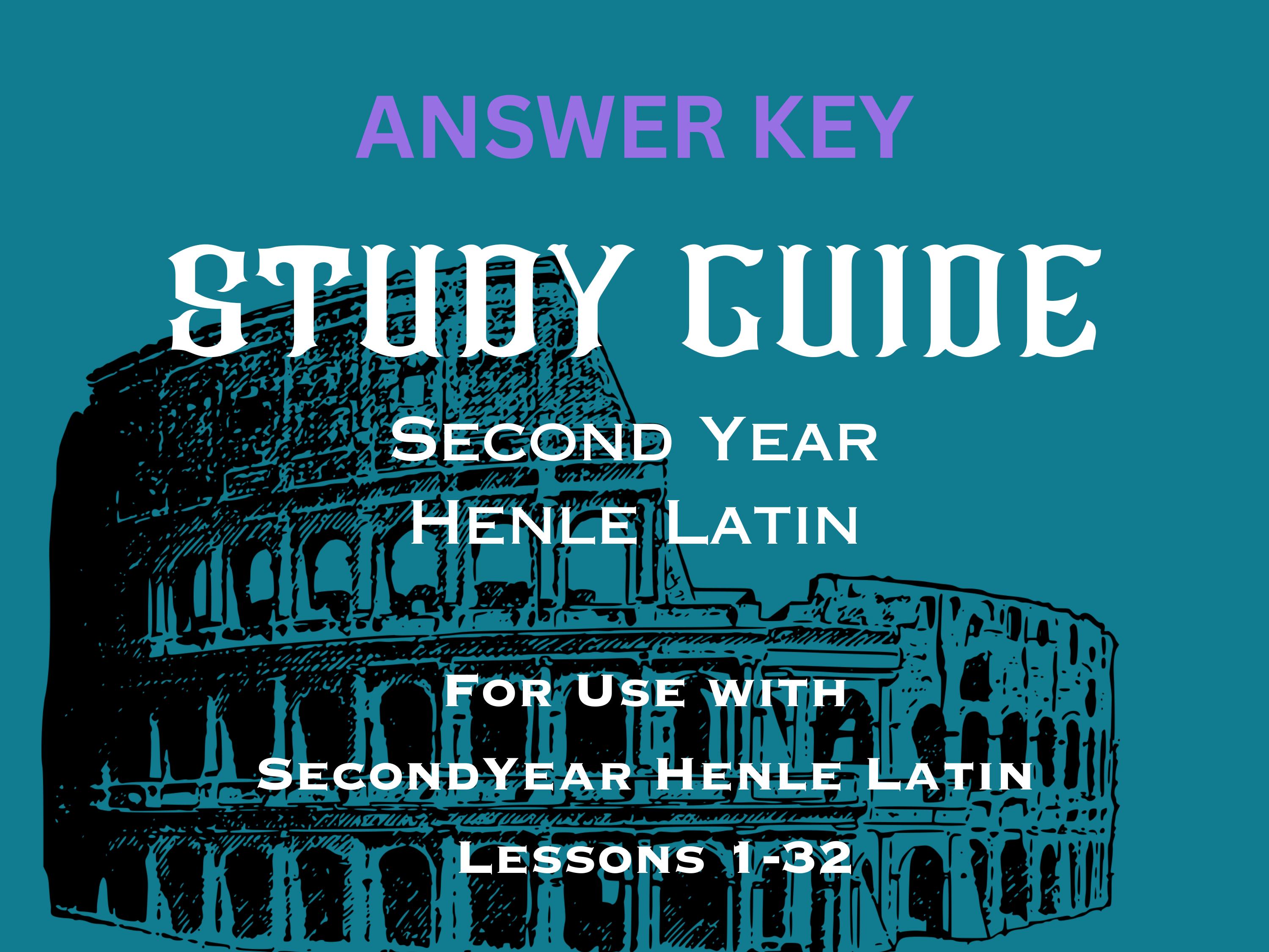 ANSWER KEY for Second Year Henle Latin Study Guide (2024 Edition) Lessons 1 Through 32 PRINTABLE ...