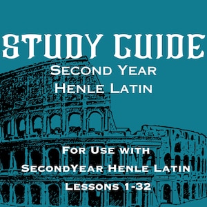 NEW 2024 EDITION! Second Year Henle Latin Study Guide Lessons 1 to 32 (Classical Conversations Challenge 2) Homeschool Printable Workbook