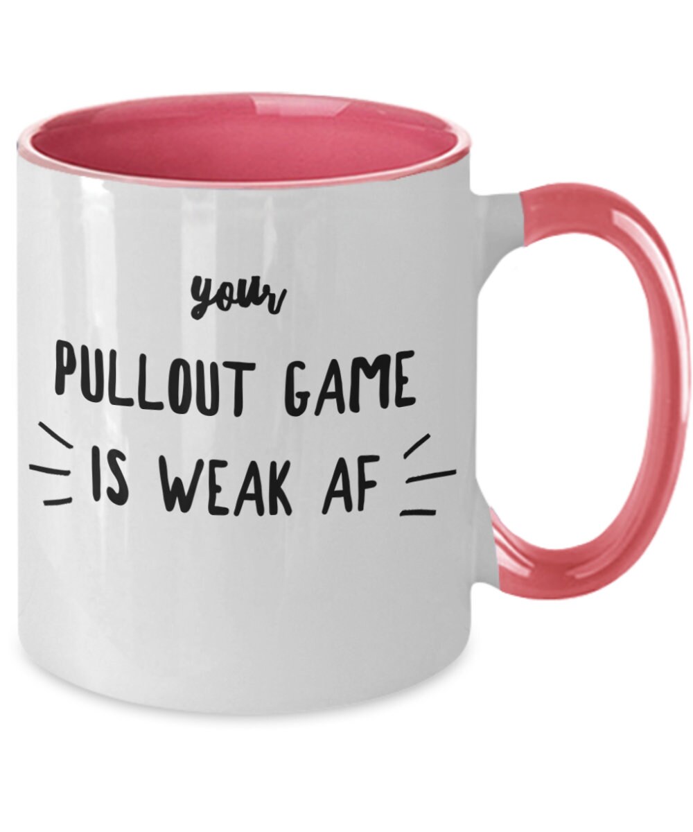 funny-your-pullout-game-is-weak-af-two-tone-mug-etsy