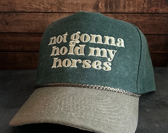 Not Gonna Hold My Horses Trucker Hat – Vintage Style Embroidered Rope Snapback – Fun Canvas Trucker Hat with Free Shipping