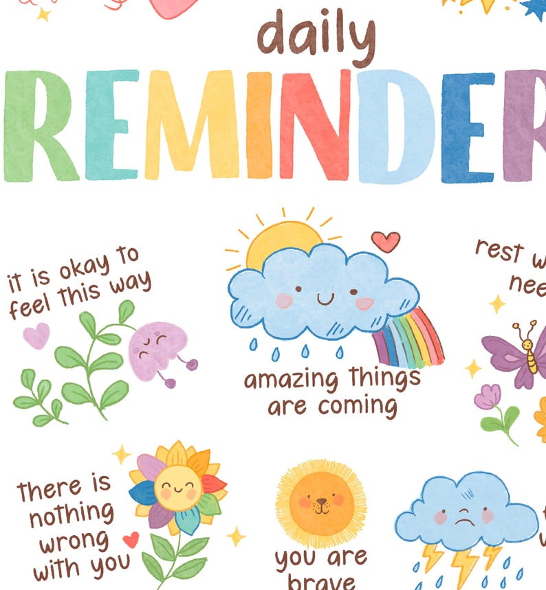 May include: A colorful daily reminder poster with illustrations of a smiling cloud with a rainbow, a sunflower, a lion, and a sad cloud with lightning. The text on the poster reads "daily reminder", "it is okay to feel this way", "amazing things are coming", "there is nothing wrong with you", "you are brave", and "rest when you need to".