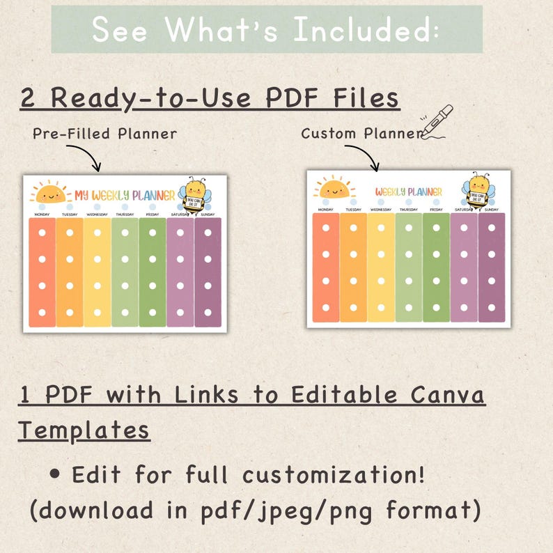 May include: Two colorful weekly planner PDFs with a rainbow color scheme and bee and sun graphics. The text reads "My Weekly Planner" and "Weekly Planner". The image also includes text that says "See What's Included" and "Edit for full customization!"