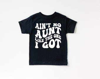 Aint no aunt like the one i got Tee | Nephew Gift | Niece Gift | Aunt | Toddler Tee