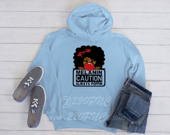 Caution Melanin Poppin | Black Lives Matter | Black Queen | Educated Black Woman | Sweatshirt | Hoodie