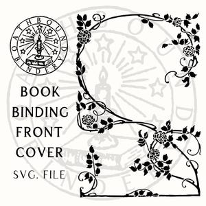 Peut inclure: Conception graphique en noir et blanc pour la reliure de livres, avec des éléments floraux et botaniques. Le design comprend des roses, des feuilles et le texte "BOOK BINDING FRONT COVER SVG. FILE". Un logo circulaire avec une bougie et des étoiles est également présent.