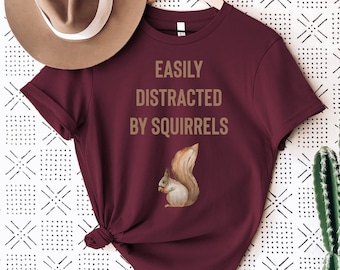 Easily Distracted By Squirrels - Squirrel Shirt, Squirrel Gift, Squirrel TShirt, Squirrel Gifts, Squirrel Lover, Squirrel Tee