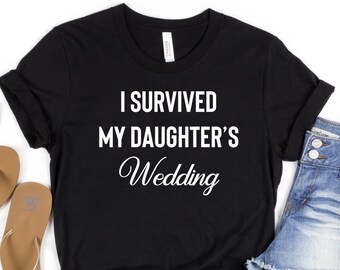 I Survived My Daughter's Wedding Novelty Funny Tshirt Mother of the Bride Mom Gift Wedding Day Party, Funny Wedding Gifts, Funny Wedding Tee