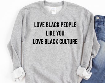Love Black People Like You Love Black Culture - Black Empowerment Shirt, Black Culture Shirts, Black History Month Shirt, African American