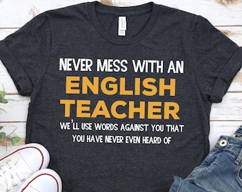 Never Mess With An English Teacher - Funny Grammar Teacher T-Shirt, English Grammar Teacher Shirt, English Teacher Shirt, Teacher Shirt