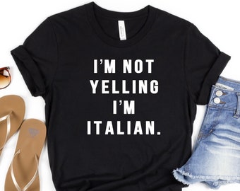I'm Not Yelling I'm Italian - Italian Shirt, Italy Shirt, Ciao Shirt, Italian Pride, Italian Gifts, Italian Gift, Italian TShirt