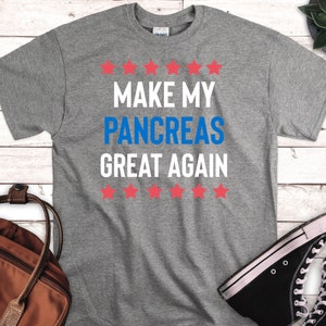 Make My Pancreas Great - Diabetic Diabetes Type 1 Shirt, Diabetes Awareness Shirt,Type 1 Diabetes Awareness,T1D Shirt,Diabetes Support Shirt