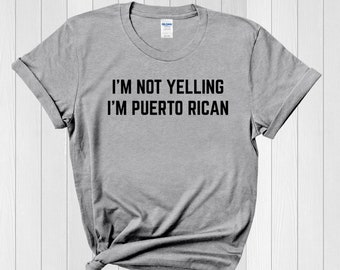 I'm Not Yelling I'm Puerto Rican - Puerto Rico Shirt, Puerto Rican Shirt, Puerto Rican Pride, Puerto Rico TShirt, Puerto Rican T Shirt