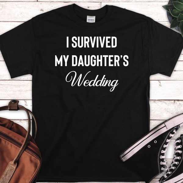 I Survived My Daughter's Wedding Funny Parent's Gift T-Shirt