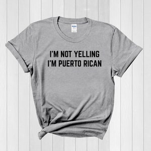 I&#39;m Not Yelling I&#39;m Puerto Rican - Puerto Rico Shirt, Puerto Rican Shirt, Puerto Rican Pride, Puerto Rico TShirt, Puerto Rican T Shirt