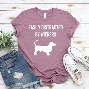 Easily Distracted By Wieners - Dachshund Shirt, Doxie Mom Shirt, Dachshund Mom Shirt, Wiener Dog Shirt, Doxie Mom, Doxie Shirt, Doxie TShirt