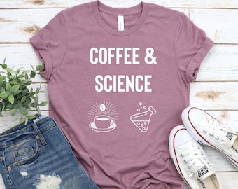 Coffee And Science - Science Shirt, Science Teacher, Science Gift, Chemistry Shirt, Science TShirt, Science T-Shirt, Science Shirts