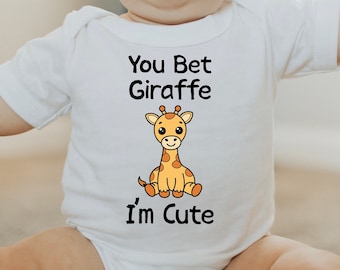 You Bet Giraffe I'm Cute Baby Bodysuit One Piece Giraffe Baby Shower Funny Sassy Infant Crawler Farm Safari Animal Theme Gift Cute Baby Gift