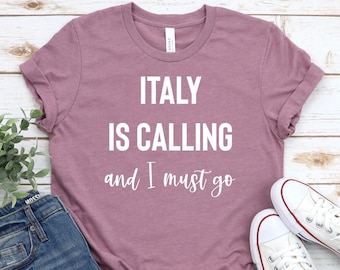 Italy Shirt Italy is Calling & I Must Go Shirt Italian Shirt Cute Italy Shirt Italy Trip Shirts, Italy Trip Gift, Italy Lover Gift