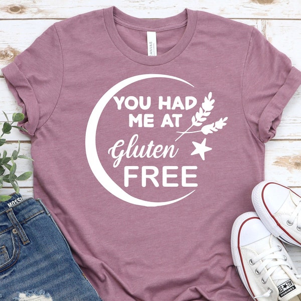 You Had Me At Gluten Free - Gluten Free Shirt, Gluten Free TShirt, Gluten Shirt, Gluten Free Gifts, Gluten Free T Shirt, Funny Gluten Shirt